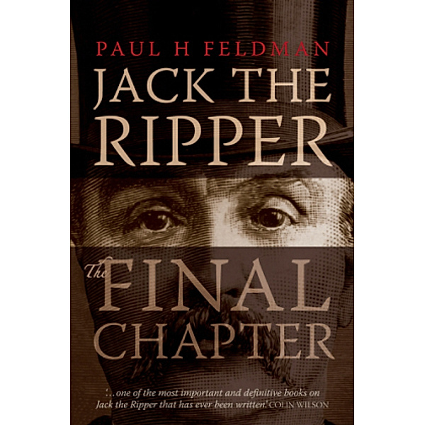 Jack the Ripper: The Final Chapter, Paul H. Feldman
