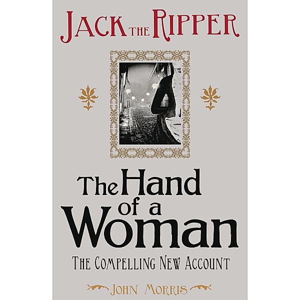 Jack the Ripper: The Hand of a Woman, John Morris