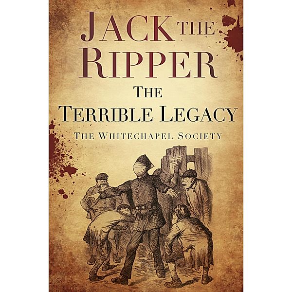 Jack the Ripper: The Terrible Legacy, The Whitechapel Society