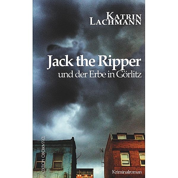 Jack the Ripper und der Erbe in Görlitz, Katrin Lachmann