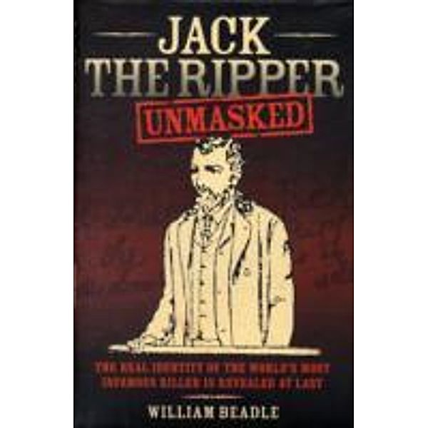 Jack the Ripper: Unmasked, William Beadle