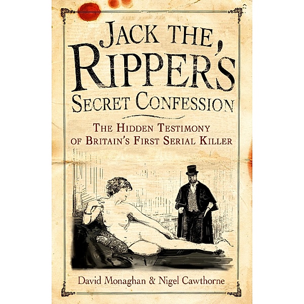 Jack the Ripper's Secret Confession, David Monaghan, Nigel Cawthorne