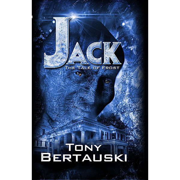 Jack: The Tale of Frost, Tony Bertauski