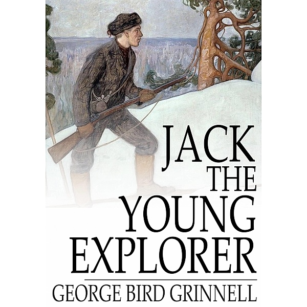 Jack the Young Explorer / The Floating Press, George Bird Grinnell