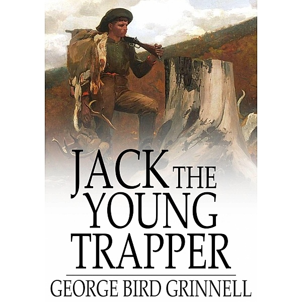 Jack the Young Trapper / The Floating Press, George Bird Grinnell