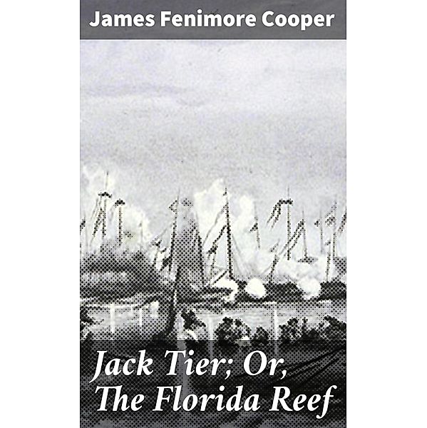 Jack Tier; Or, The Florida Reef, James Fenimore Cooper