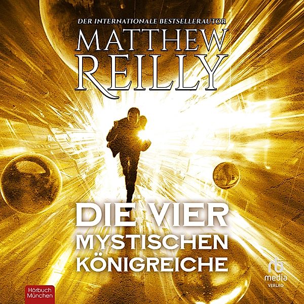 Jack West, Jr. - 4 - Die vier mystischen Königreiche, Matthew Reilly