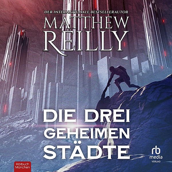 Jack West, Jr. - 5 - Die drei geheimen Städte, Matthew Reilly