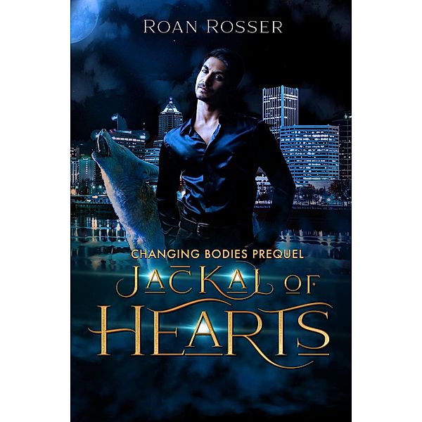 Jackal of Hearts (Changing Bodies, #0.5) / Changing Bodies, Roan Rosser