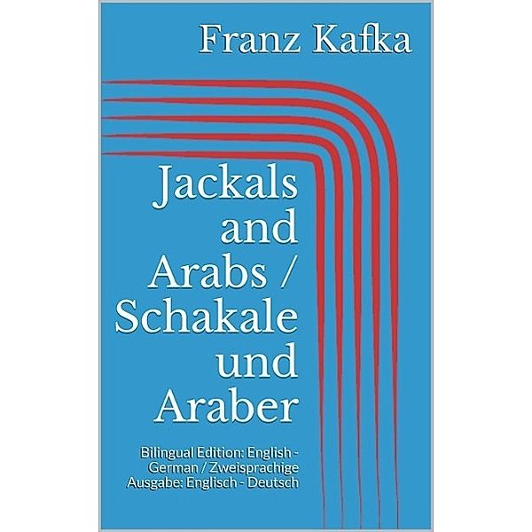 Jackals and Arabs / Schakale und Araber, Franz Kafka