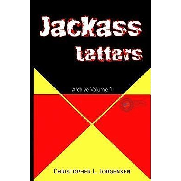 Jackass Letters / RunAmok Books, Christopher L. Jorgensen