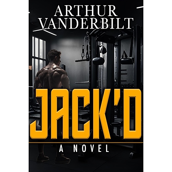 JACK'D - A Novel, Arthur Vanderbilt