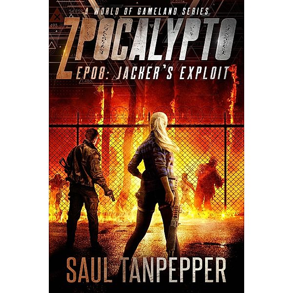 Jacker's Exploit (ZPOCALYPTO - A World of GAMELAND Series, #8) / ZPOCALYPTO - A World of GAMELAND Series, Saul Tanpepper