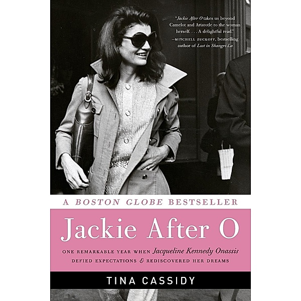 Jackie After O: One Remarkable Year When Jacqueline Kennedy Onassis Defied Expectations and Rediscovered Her Dreams, Tina Cassidy