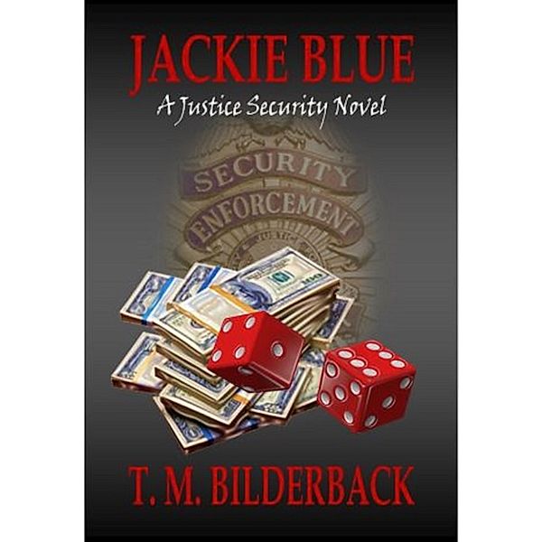 Jackie Blue: A Justice Security Novel, T. M. Bilderback