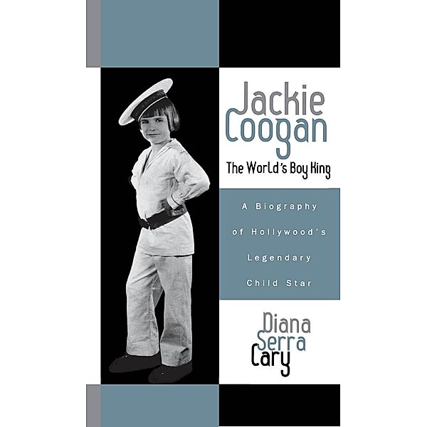 Jackie Coogan: The World's Boy King, Diana Serra Cary