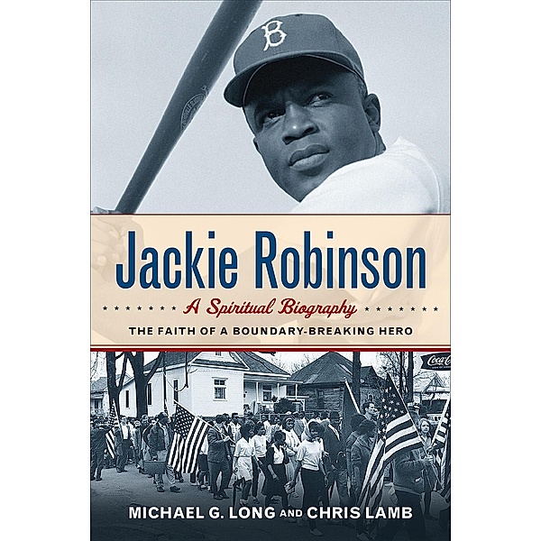 Jackie Robinson: A Spiritual Biography, Michael G. Long, Chris Lamb