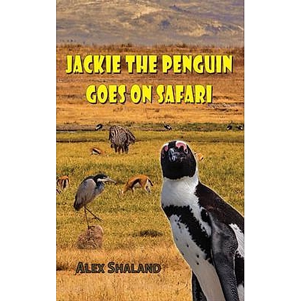 Jackie the Penguin Goes on Safari, Alex Shaland