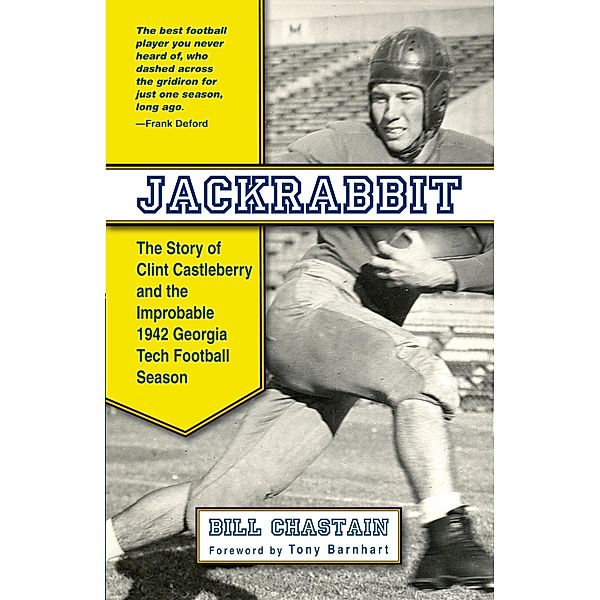 Jackrabbit: The Story of Clint Castleberry and the Improbable 1942 Georgia Tech Football Season, Bill Chastain