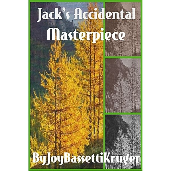 Jack's Accidental Masterpiece, Joy Bassetti-Kruger