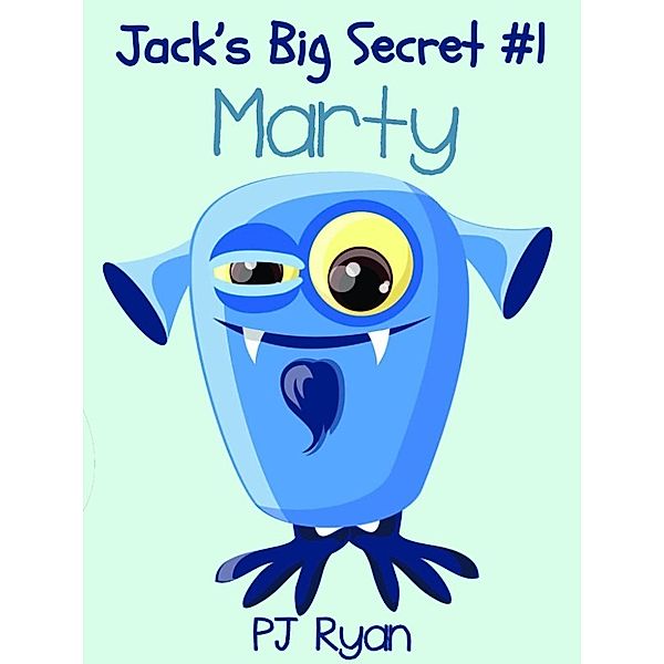 Jack's Big Secret: Jack’s Big Secret #1: Marty (a fun short story for children ages 8-10), Pj Ryan