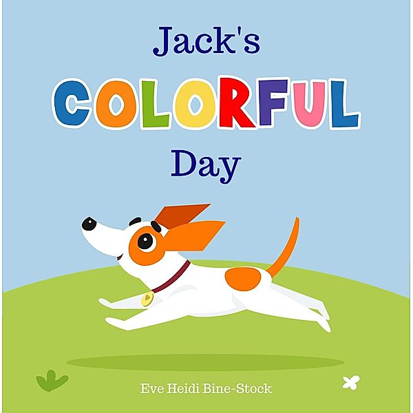 Jack's Colorful Day, Eve Heidi Bine-Stock