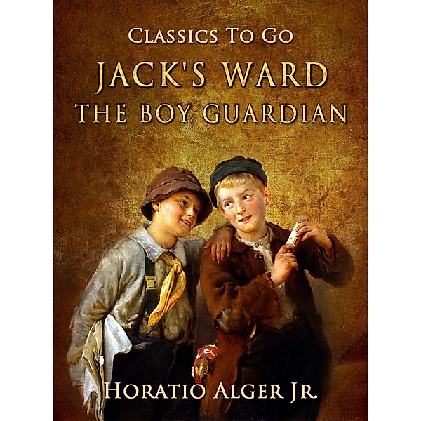 Jack's Ward The Boy Guardian, Horatio Alger