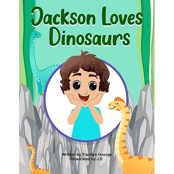 Jackson Loves Dinosaurs, Tracilyn George