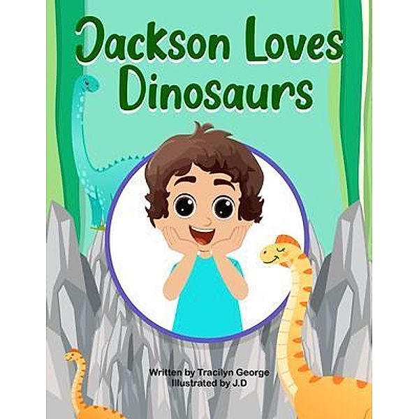 Jackson Loves Dinosaurs, Tracilyn George