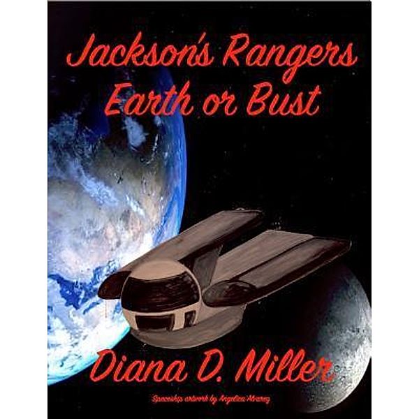 Jackson's Rangers Earth or Bust / Diana Miller, Diana D Miller