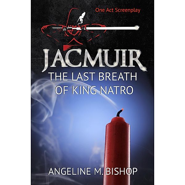 Jacmuir: Last Breath of King Natro (Jacmuir Series) / Jacmuir Series, Angeline M. Bishop