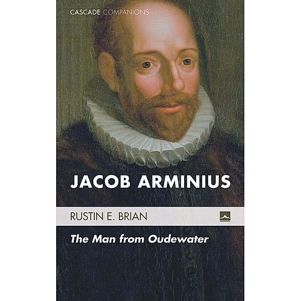 Jacob Arminius / Cascade Companions, Rustin E. Brian