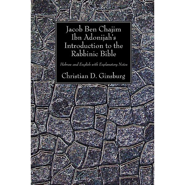 Jacob Ben Chajim Ibn Adonijah's Introduction to the Rabbinic Bible, Christian D. Ginsburg