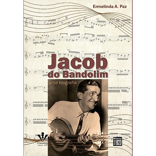 Jacob do Bandolim: Uma biografia, Ermelinda A. Paz