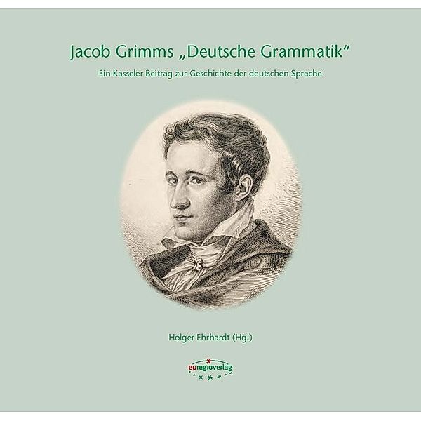 Jacob Grimms Deutsche Grammatik, Walter Haas, Philip Kraut, Michail L. Kotin, Hans-Werner Eroms, Andrea Linnebach