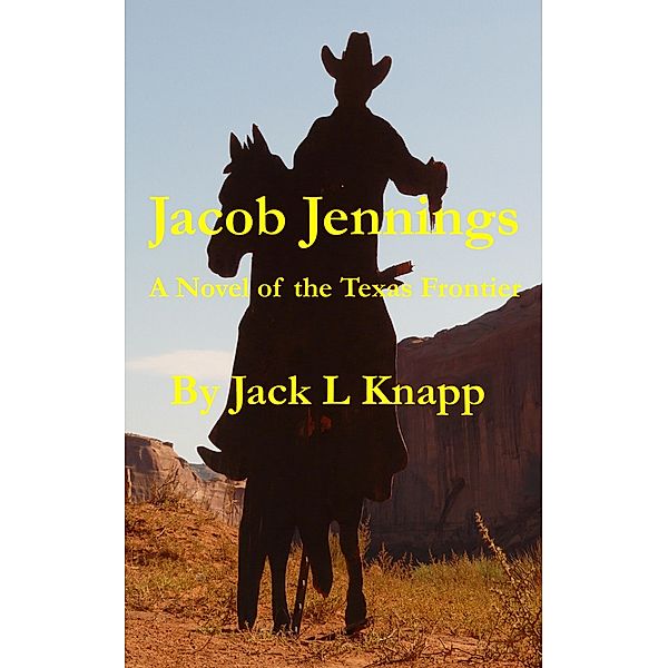 Jacob Jennings (The American Southwest Series, #1) / The American Southwest Series, Jack L Knapp