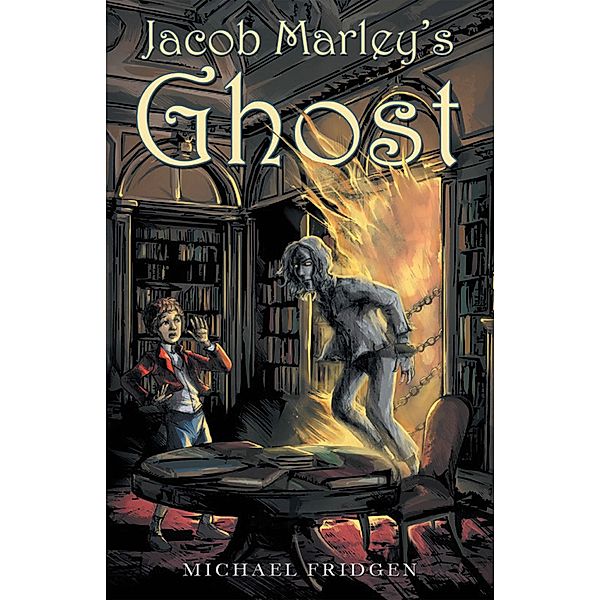 Jacob Marley's Ghost, Michael Fridgen