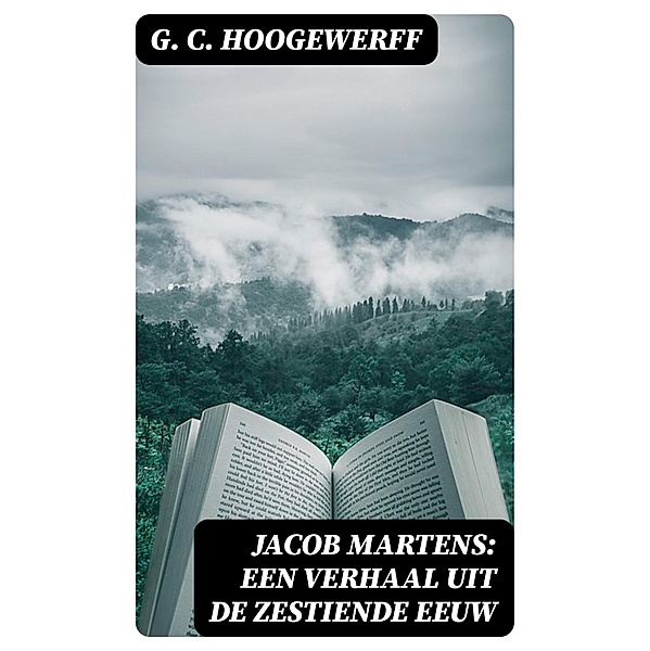 Jacob Martens: Een verhaal uit de zestiende eeuw, G. C. Hoogewerff