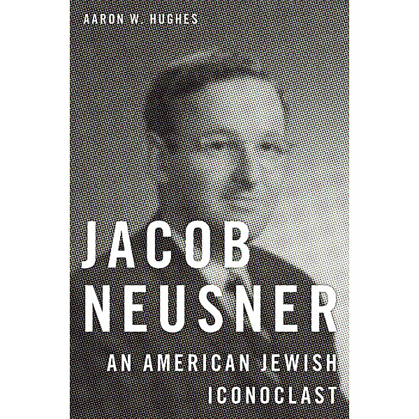 Jacob Neusner, Aaron W. Hughes