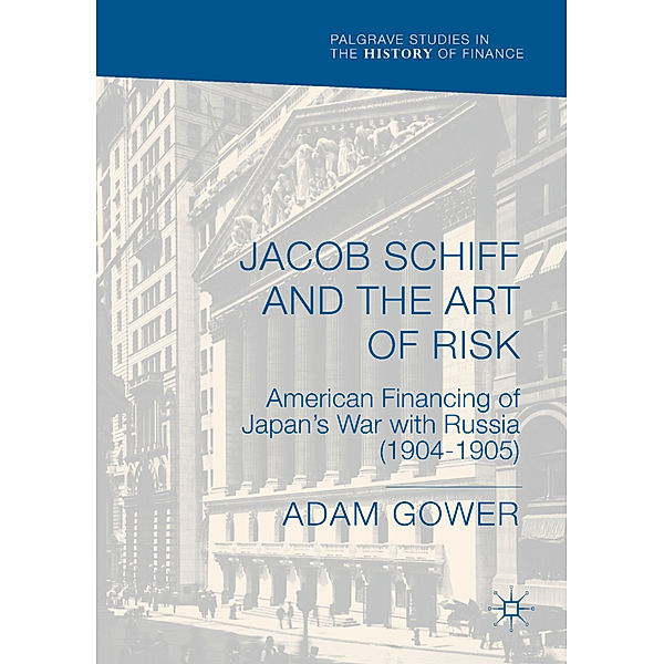 Jacob Schiff and the Art of Risk, Adam Gower