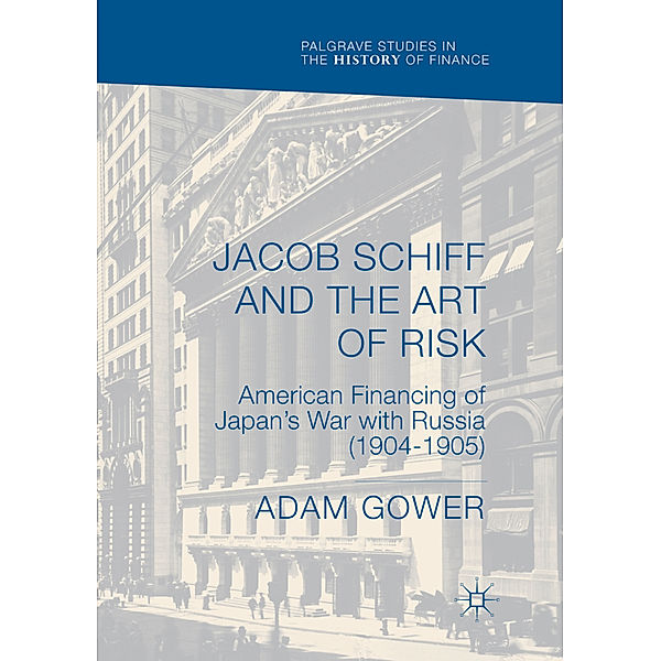 Jacob Schiff and the Art of Risk, Adam Gower