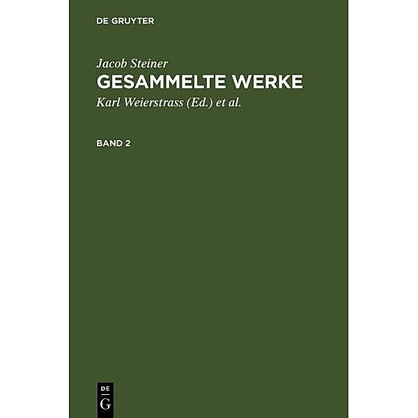 Jacob Steiner: Gesammelte Werke. Band 2, Jacob Steiner