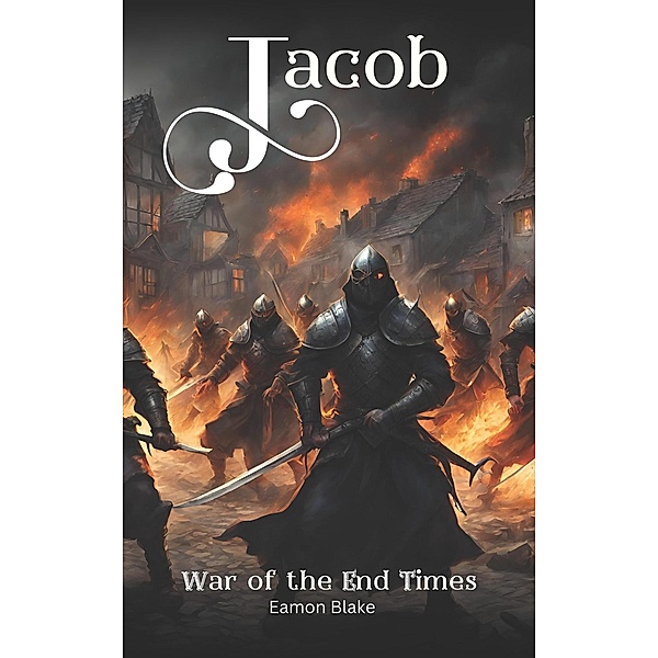 Jacob - War of the End Times (The Jacob Series, #3) / The Jacob Series, Eamon Blake