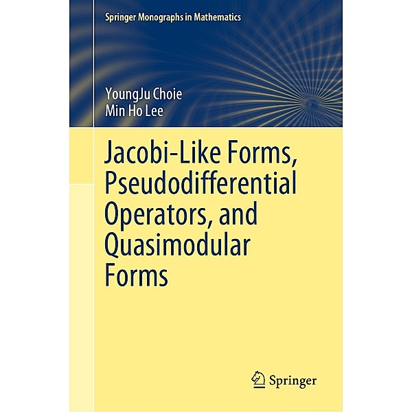 Jacobi-Like Forms, Pseudodifferential Operators, and Quasimodular Forms / Springer Monographs in Mathematics, YoungJu Choie, Min Ho Lee