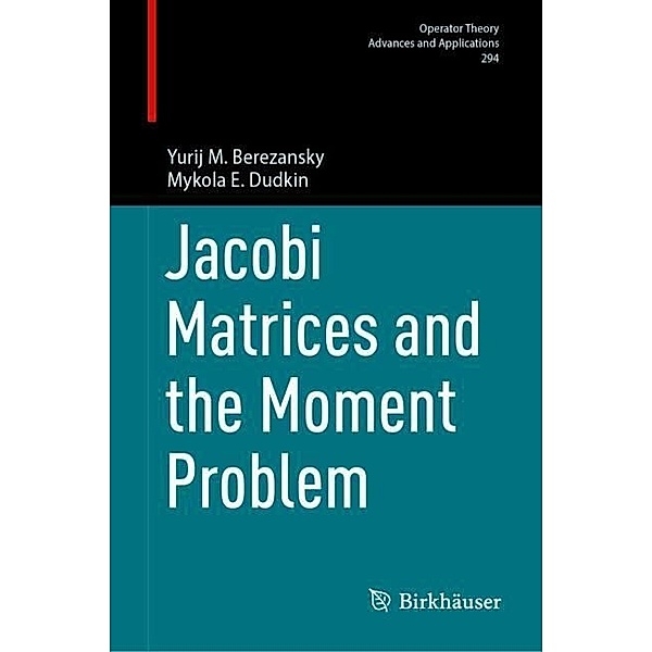 Jacobi Matrices and the Moment Problem, Yurij M. Berezansky, Mykola E. Dudkin