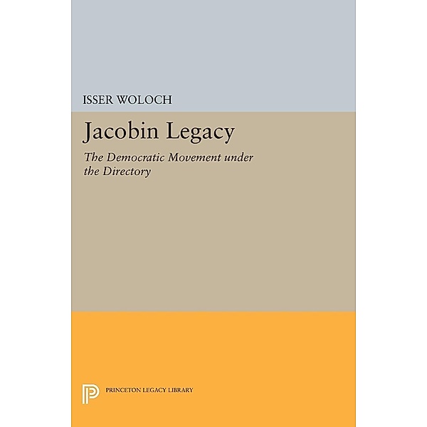Jacobin Legacy / Princeton Legacy Library Bd.1658, Isser Woloch