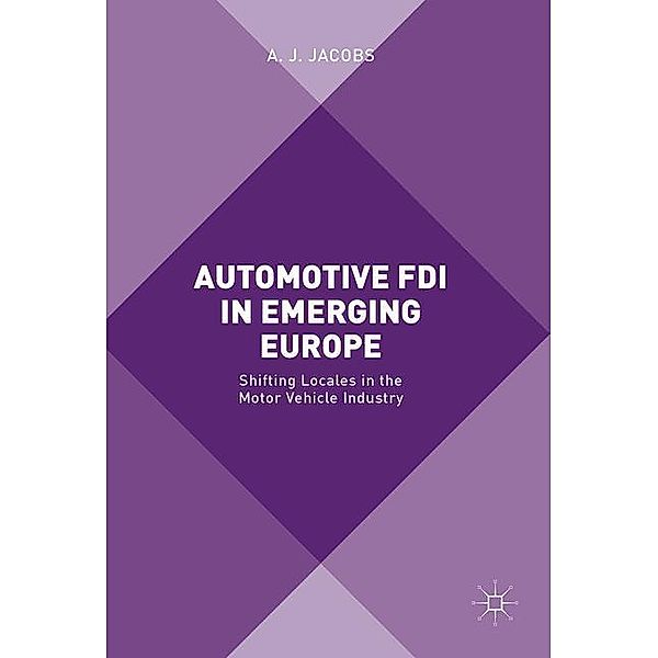 Jacobs, A: Automotive FDI in Emerging Europe, A. J. Jacobs