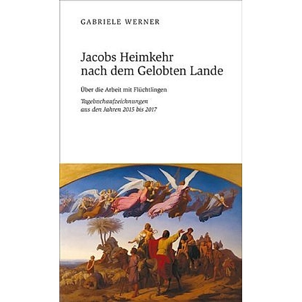 Jacobs Heimkehr nach dem Gelobten Lande, Gabriele Werner