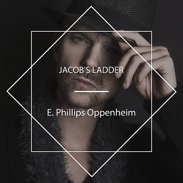 Jacob's Ladder, E. Phillips Oppenheim