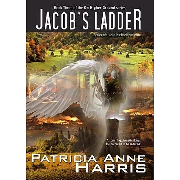 Jacob's Ladder / On Higher Ground series Bd.3, Patricia Anne Harris
